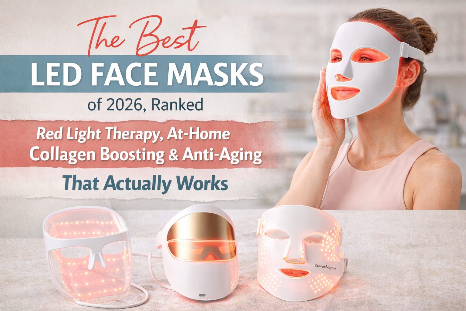 The Best LED Face Masks of 2026, Ranked: Red Light Therapy, & Anti-Aging That Works